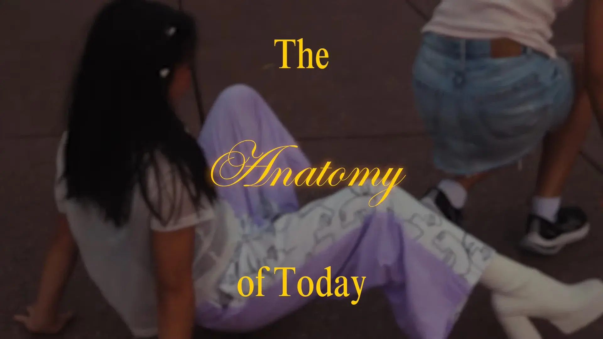 The Anatomy of Today