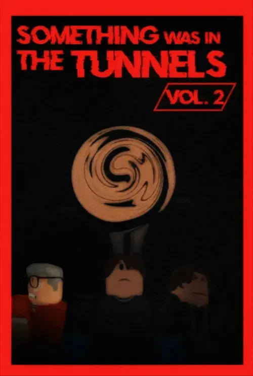 Something Was in the Tunnels Vol. 2