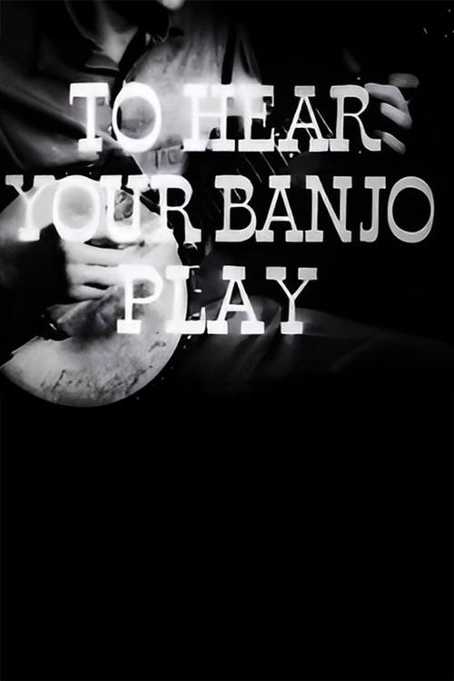 To Hear Your Banjo Play